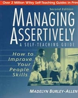 Managing Assertively: How to Improve Your People Skills: A Self-Teaching Guide, 2nd Edition артикул 10476c.