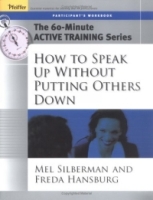 The 60-Minute Active Training Series: How to Speak Up Without Putting Others Down, Participant's Workbook (Active Training Series) артикул 10486c.