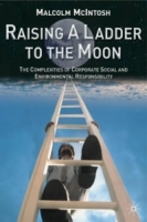Raising a Ladder to the Moon : The Complexities of Corporate Social and Environmental Responsibility артикул 10514c.