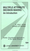 Multiple Attribute Decision Making: An Introduction (Quantitative Applications in the Social Sciences, Vol 104) артикул 10593c.
