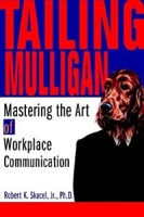 Tailing Mulligan : Mastering the Art of Workplace Communication артикул 10595c.