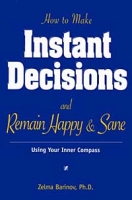 How to Make Instant Decisions and Remain Happy & Sane: Using Your Inner Compass артикул 10598c.