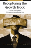 Recapturing the Growth Track : Correcting Leaders' Disempowering Behaviors артикул 10615c.